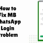 How to Fix MB WhatsApp Login Problem